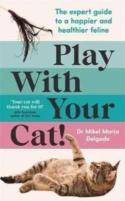 Dr Mikel Maria Delgado: Play With Your Cat! [2024] paperback