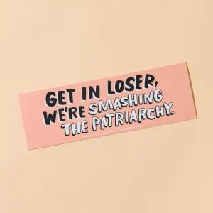 Get in Loser - Vinyl Bumper Sticker by And Here We Are